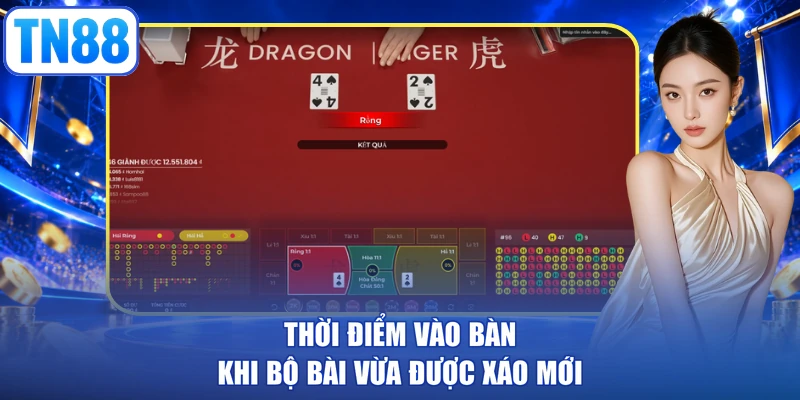 Thời điểm vào bàn khi bộ bài vừa được xáo mới